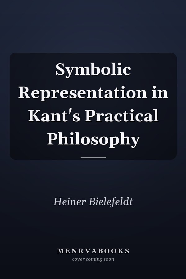 Symbolic Representation in Kant's Practical Philosophy