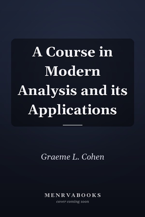 A Course in Modern Analysis and its Applications