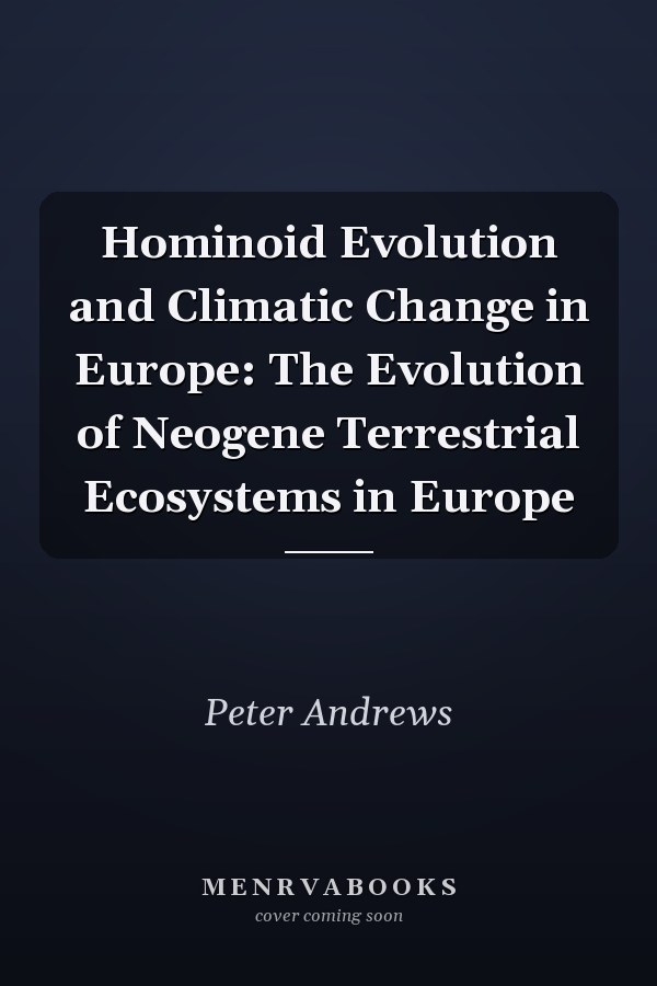 Hominoid Evolution and Climatic Change in Europe: The Evolution of Neogene Terrestrial Ecosystems in Europe
