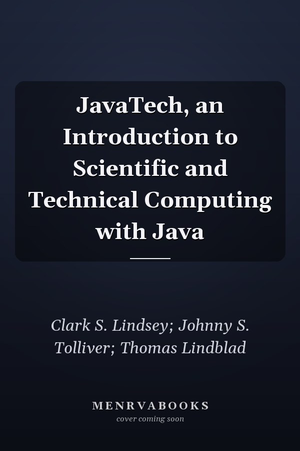 JavaTech, an Introduction to Scientific and Technical Computing with Java