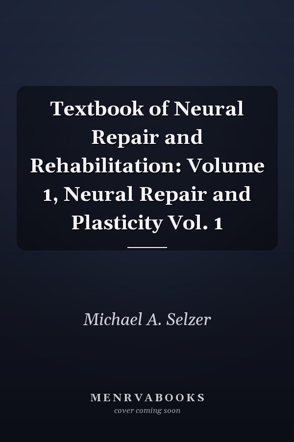 Textbook of Neural Repair and Rehabilitation: Volume 1, Neural Repair and Plasticity Vol. 1