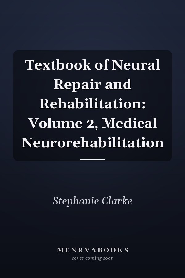 Textbook of Neural Repair and Rehabilitation: Volume 2, Medical Neurorehabilitation