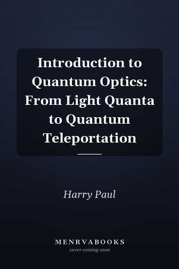Introduction to Quantum Optics: From Light Quanta to Quantum Teleportation