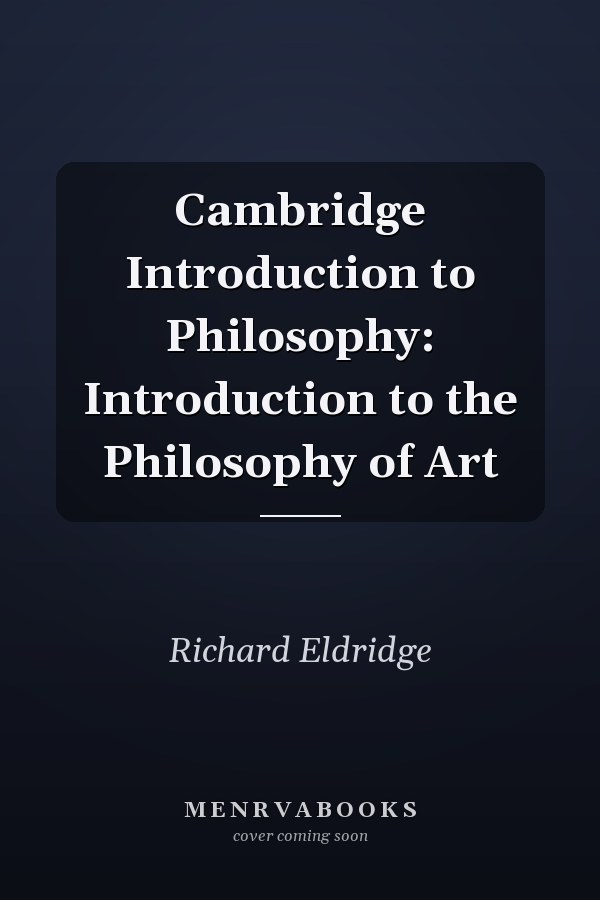 Cambridge Introduction to Philosophy: Introduction to the Philosophy of Art