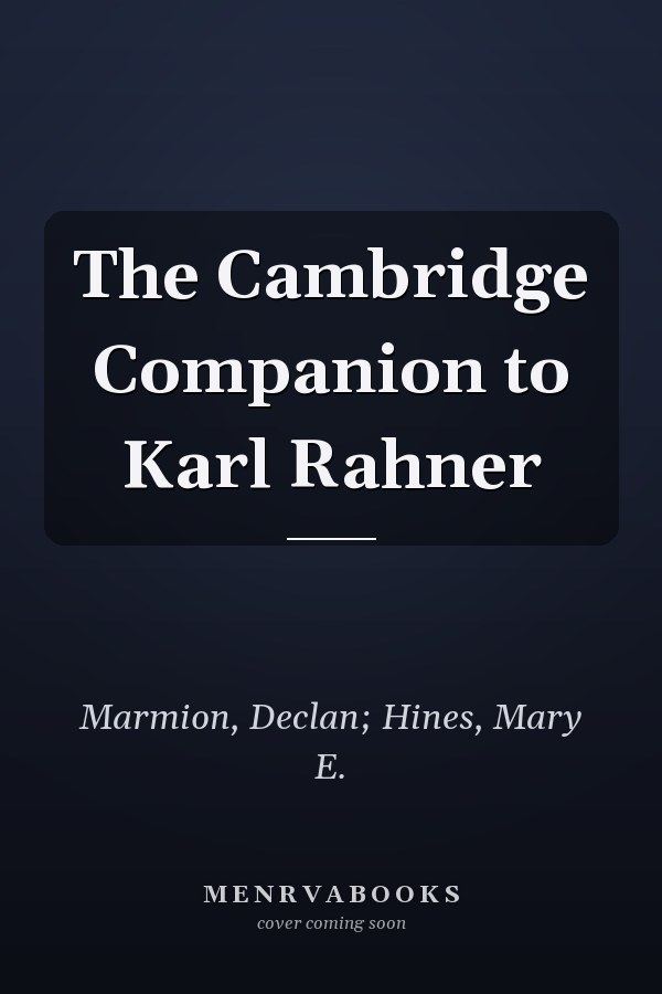 The Cambridge Companion to Karl Rahner