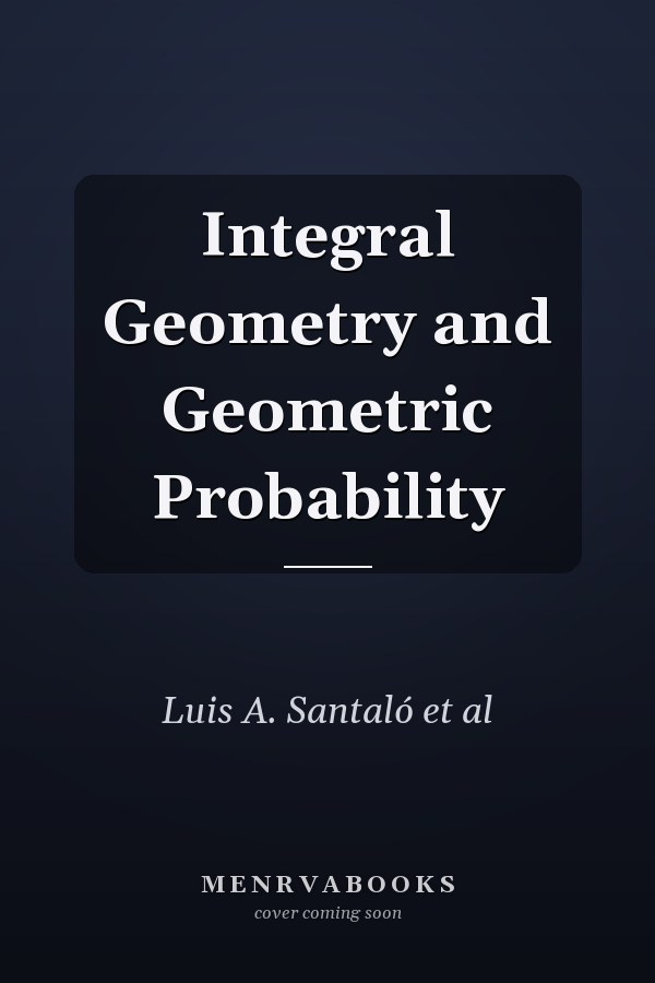 Integral Geometry and Geometric Probability