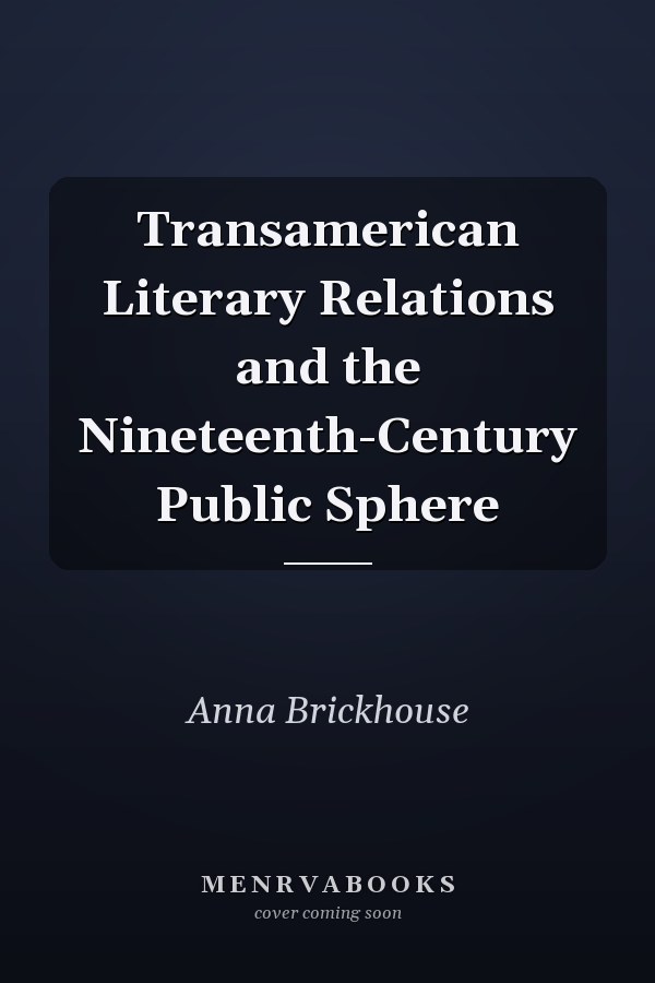 Transamerican Literary Relations and the Nineteenth-Century Public Sphere