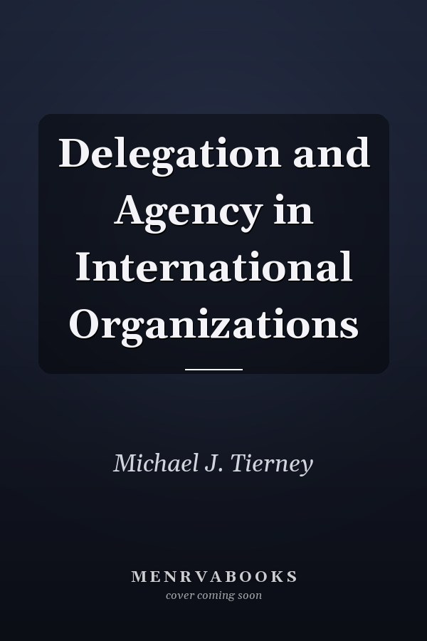 Delegation and Agency in International Organizations