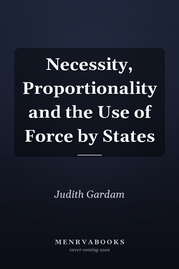 Necessity, Proportionality and the Use of Force by States