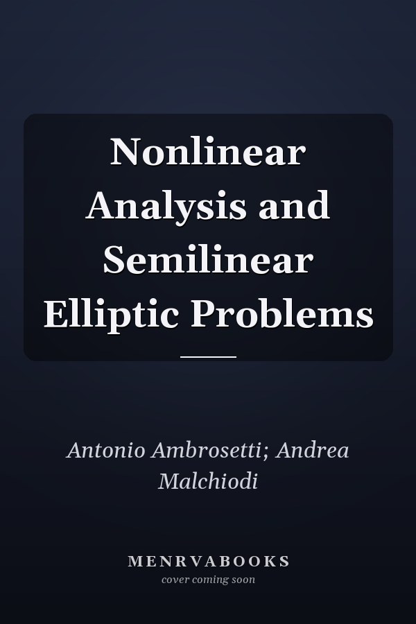 Nonlinear Analysis and Semilinear Elliptic Problems