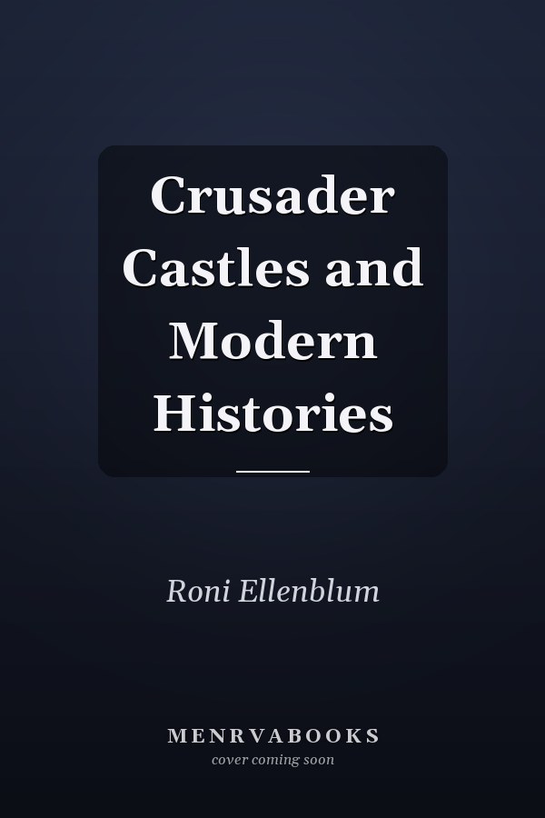 Crusader Castles and Modern Histories