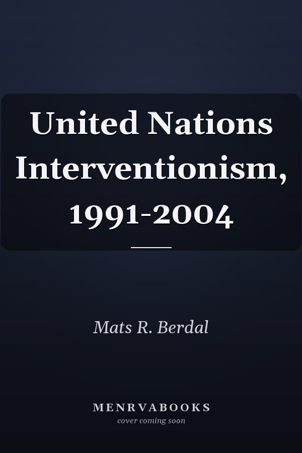 United Nations Interventionism, 1991-2004