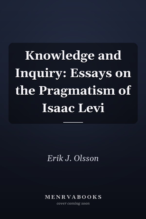 Knowledge and Inquiry: Essays on the Pragmatism of Isaac Levi