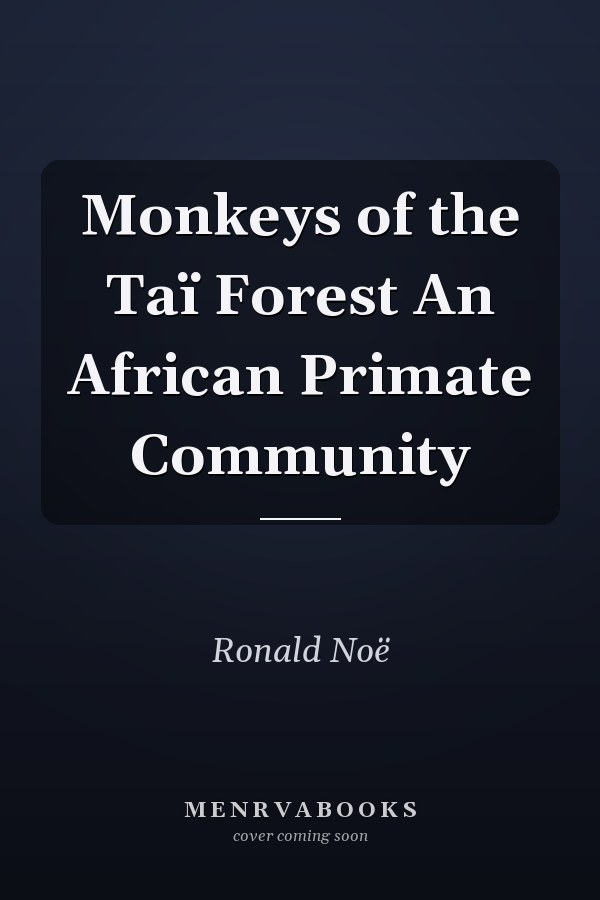 Monkeys of the Taï Forest An African Primate Community