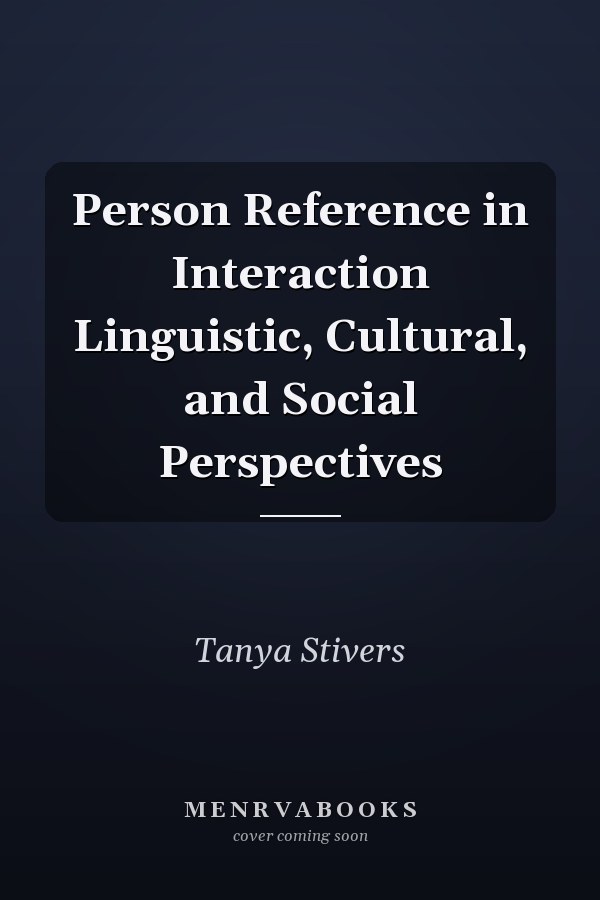 Person Reference in Interaction Linguistic, Cultural, and Social Perspectives