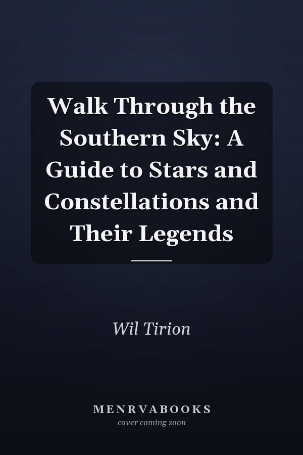 Walk Through the Southern Sky: A Guide to Stars and Constellations and Their Legends