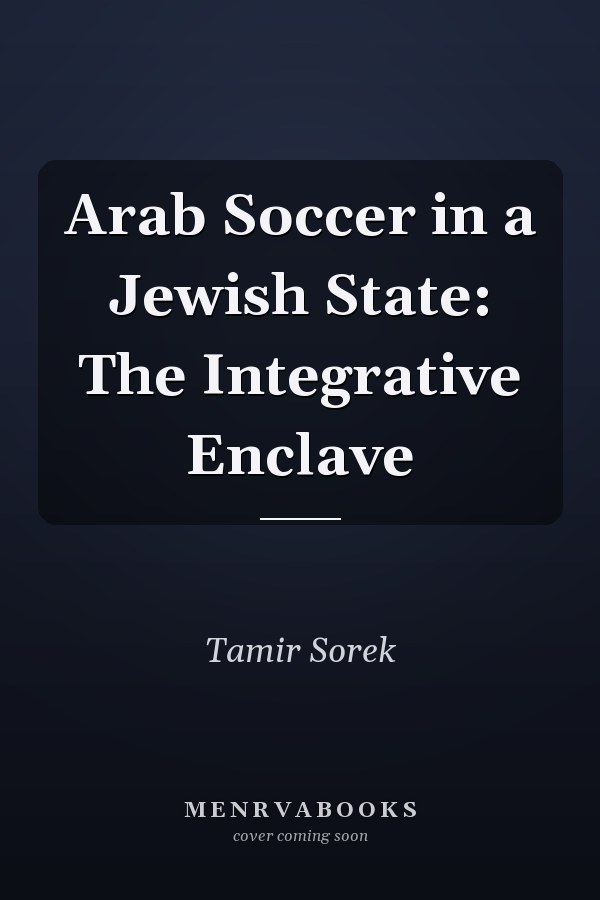 Arab Soccer in a Jewish State: The Integrative Enclave