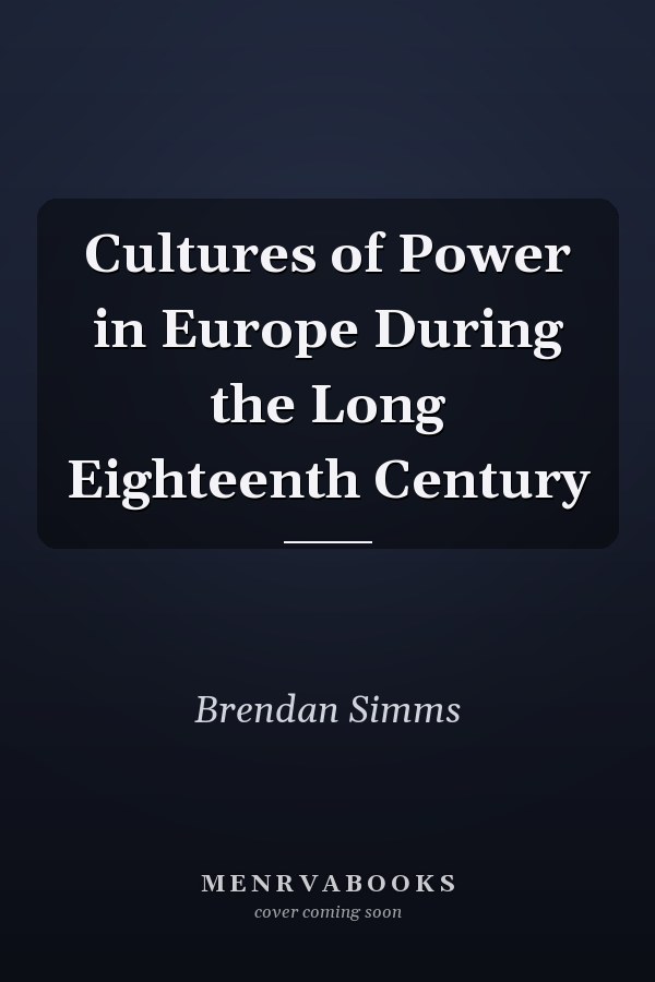 Cultures of Power in Europe During the Long Eighteenth Century