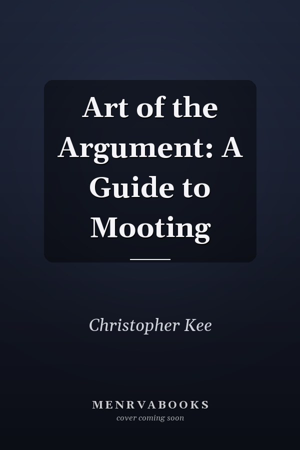Art of the Argument: A Guide to Mooting