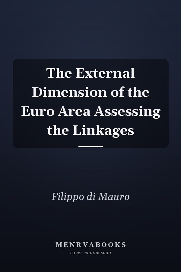 The External Dimension of the Euro Area Assessing the Linkages