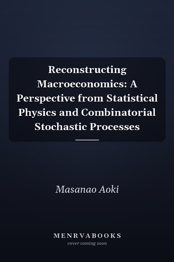 Reconstructing Macroeconomics: A Perspective from Statistical Physics and Combinatorial Stochastic Processes