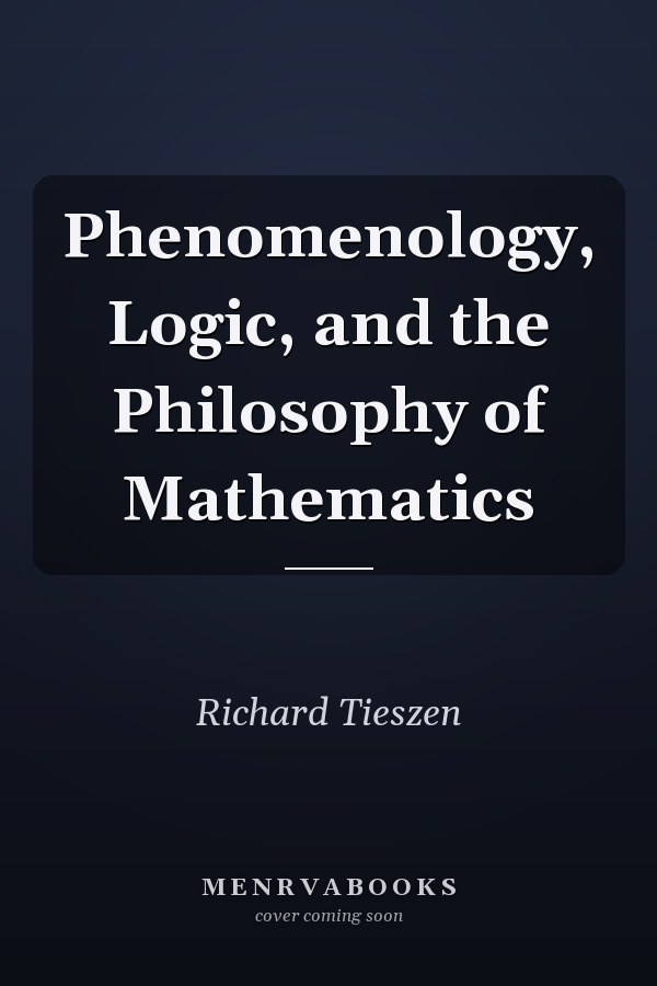 Phenomenology, Logic, and the Philosophy of Mathematics