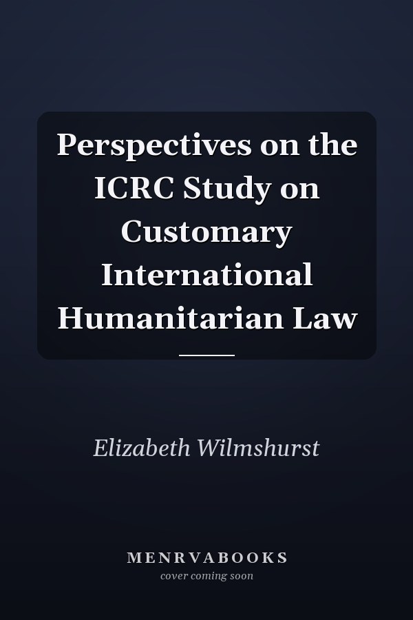 Perspectives on the ICRC Study on Customary International Humanitarian Law