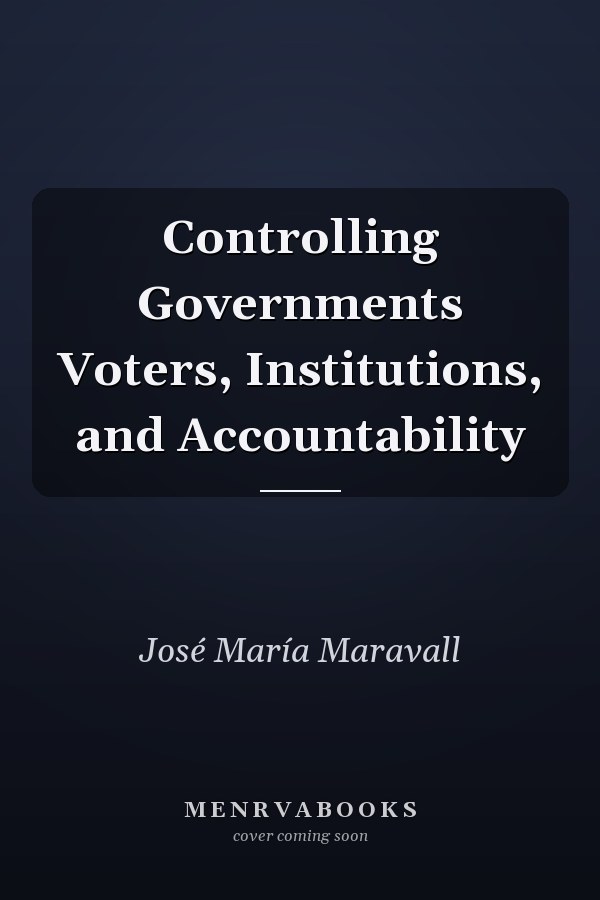 Controlling Governments Voters, Institutions, and Accountability