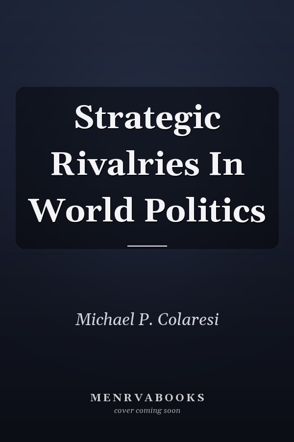 Strategic Rivalries In World Politics