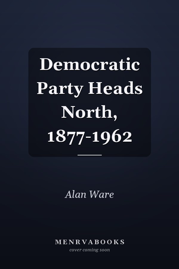 Democratic Party Heads North, 1877-1962