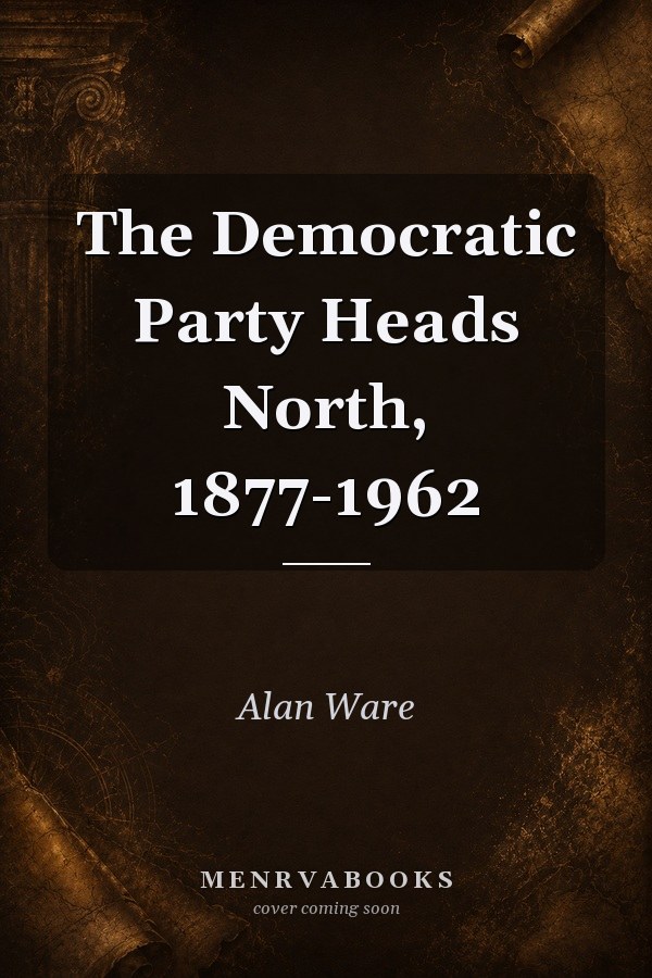 The Democratic Party Heads North, 1877-1962