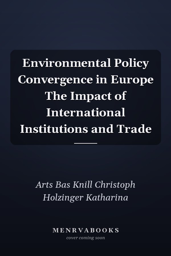 Environmental Policy Convergence in Europe The Impact of International Institutions and Trade