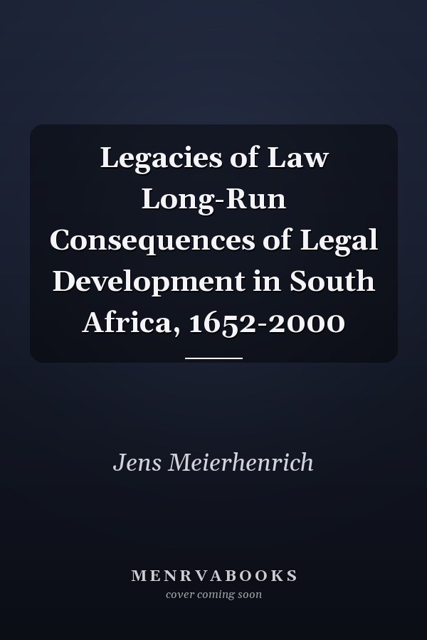 Legacies of Law Long-Run Consequences of Legal Development in South Africa, 1652-2000