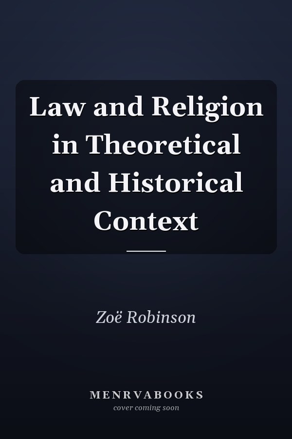 Law and Religion in Theoretical and Historical Context