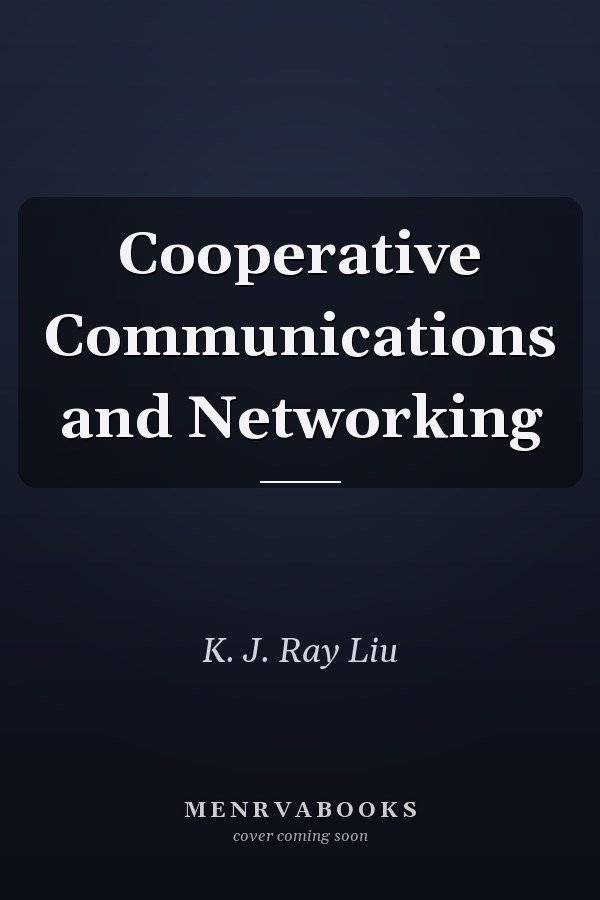 Cooperative Communications and Networking