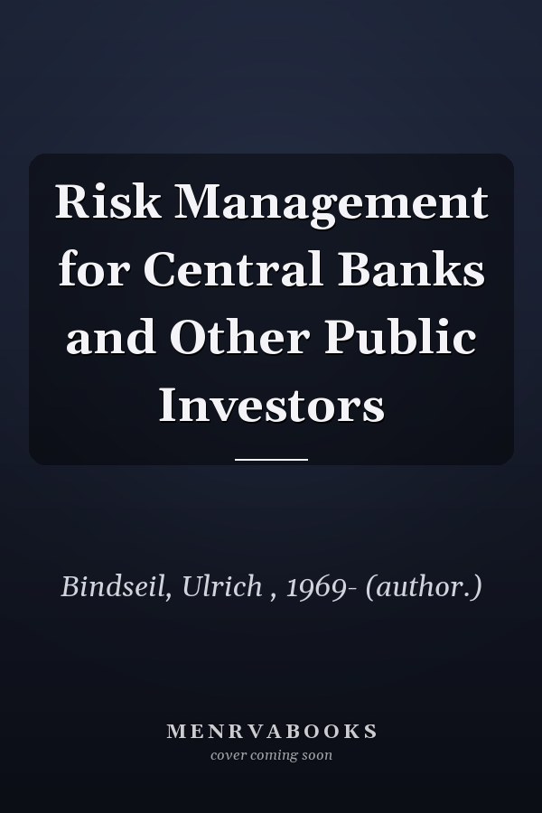 Risk Management for Central Banks and Other Public Investors
