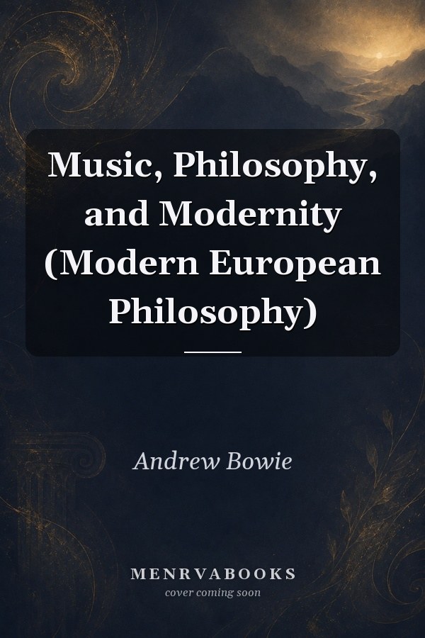 Music, Philosophy, and Modernity (Modern European Philosophy)