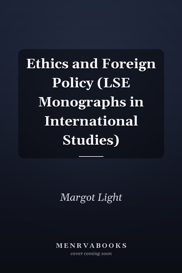 Ethics and Foreign Policy (LSE Monographs in International Studies)