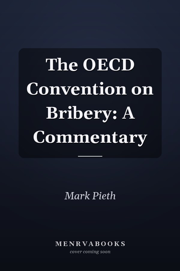The OECD Convention on Bribery: A Commentary