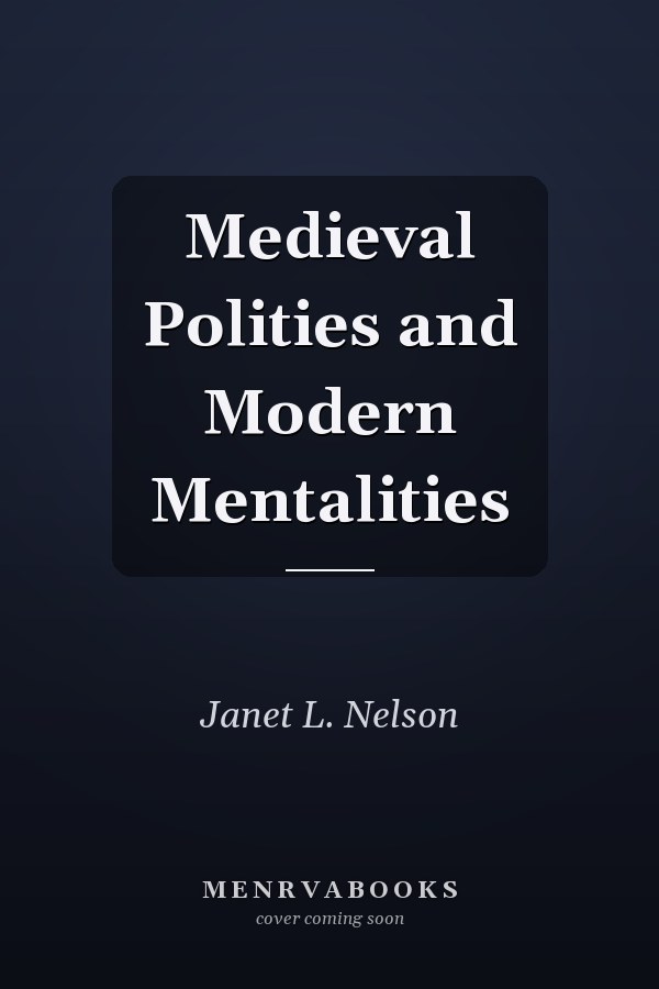 Medieval Polities and Modern Mentalities