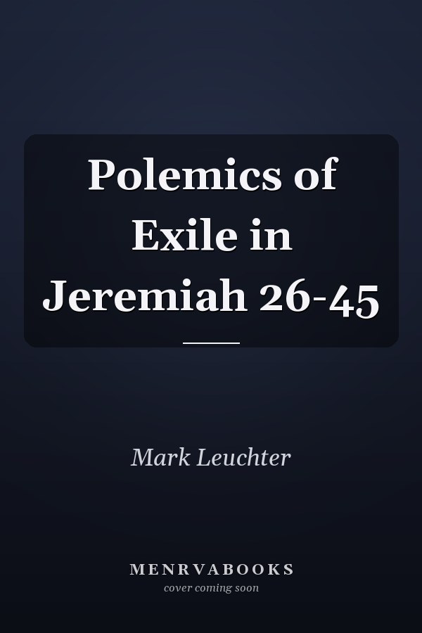 Polemics of Exile in Jeremiah 26-45