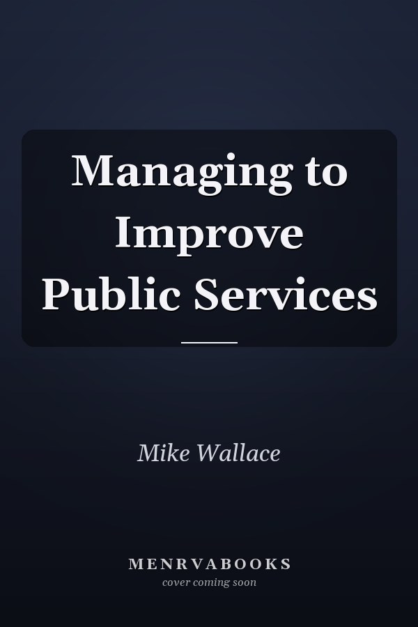 Managing to Improve Public Services