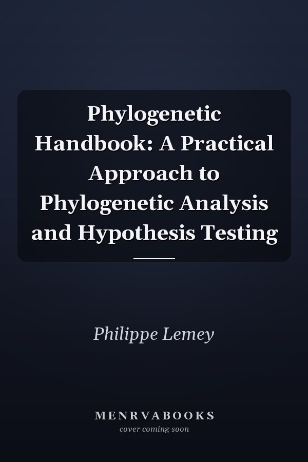 Phylogenetic Handbook: A Practical Approach to Phylogenetic Analysis and Hypothesis Testing