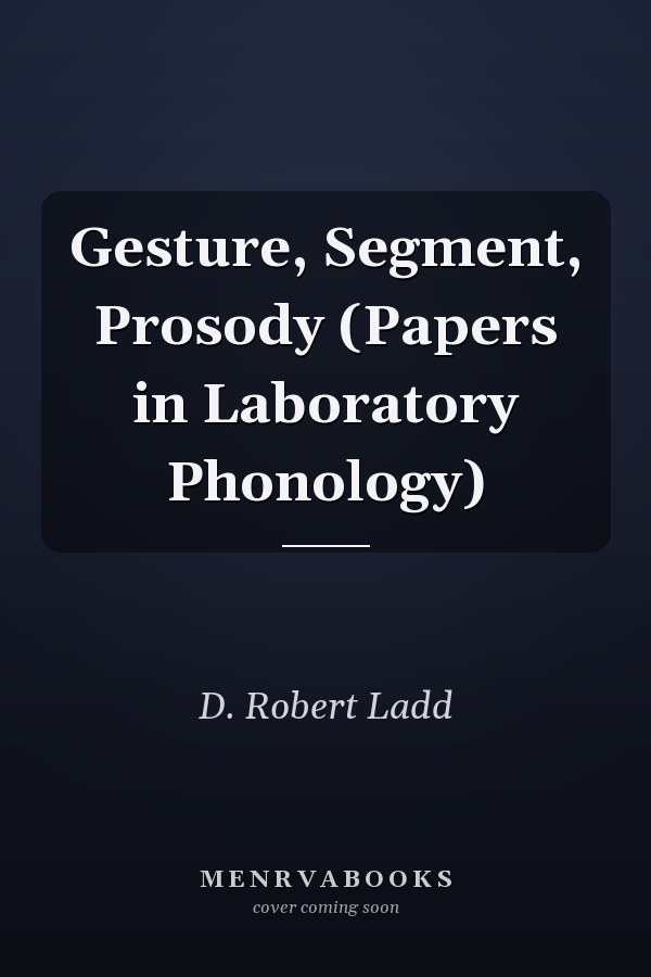 Gesture, Segment, Prosody (Papers in Laboratory Phonology)