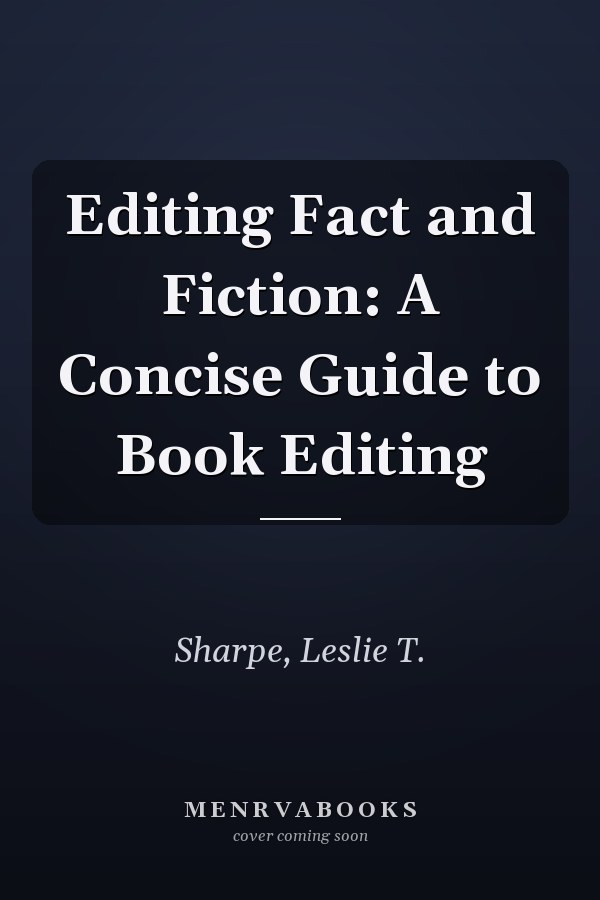 Editing Fact and Fiction: A Concise Guide to Book Editing