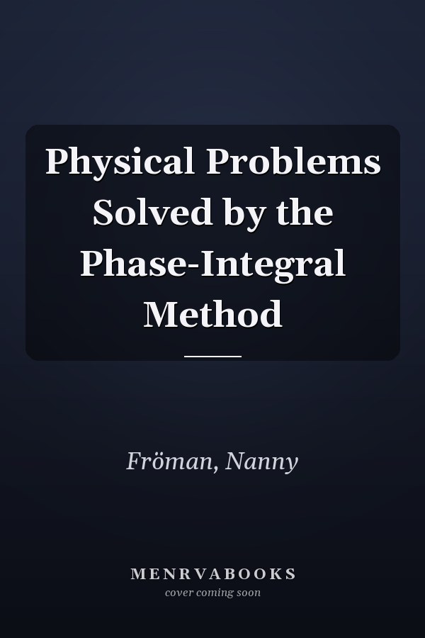 Physical Problems Solved by the Phase-Integral Method
