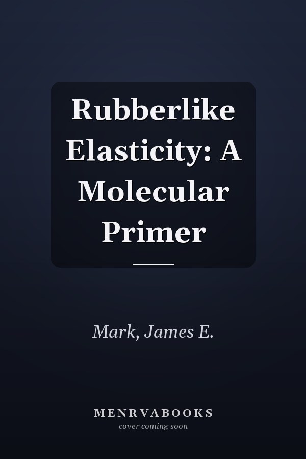 Rubberlike Elasticity: A Molecular Primer