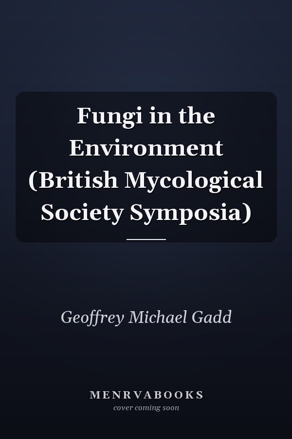Fungi in the Environment (British Mycological Society Symposia)
