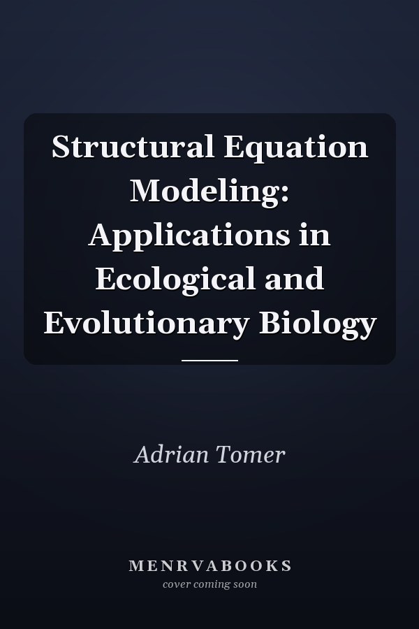 Structural Equation Modeling: Applications in Ecological and Evolutionary Biology