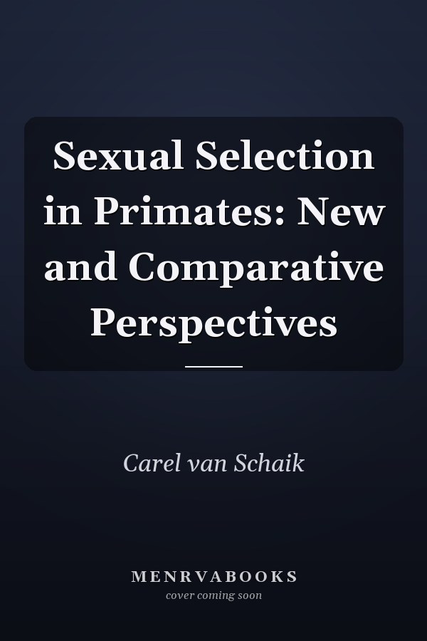 Sexual Selection in Primates: New and Comparative Perspectives